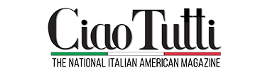 Ciao Tutti - The National Italian American Magazine